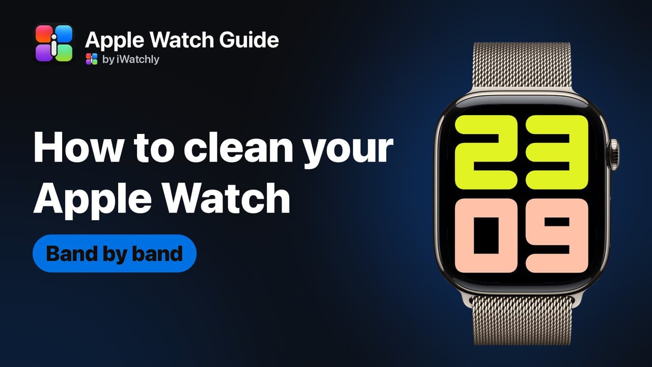 How to Clean Your Apple Watch and Its Band Safely
