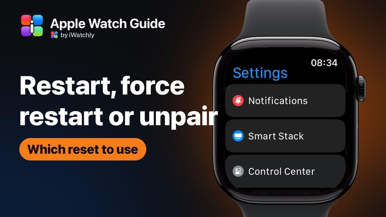 Restart, Force Restart or Unpair: Which Apple Watch Reset to Use